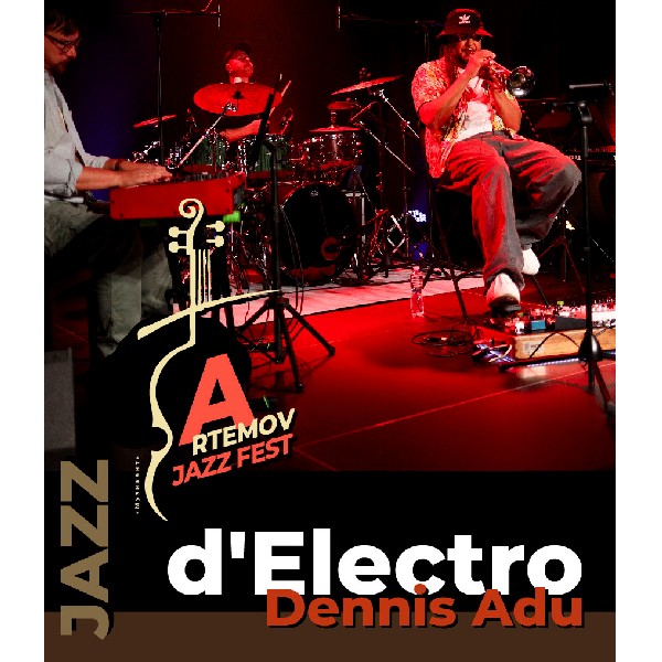 d`ELECTRO.DENNIS ADU. В рамках проєкту ARTEMOV Jazz Festival 2025
